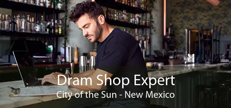 Dram Shop Expert City of the Sun - New Mexico