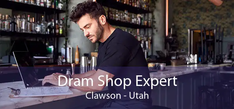 Dram Shop Expert Clawson - Utah