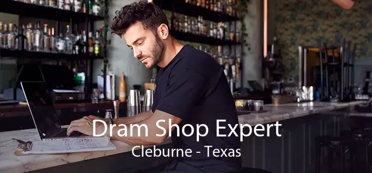 Dram Shop Expert Cleburne - Texas