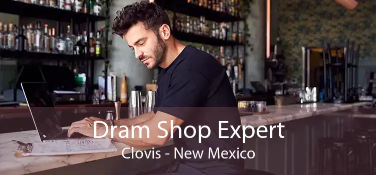 Dram Shop Expert Clovis - New Mexico