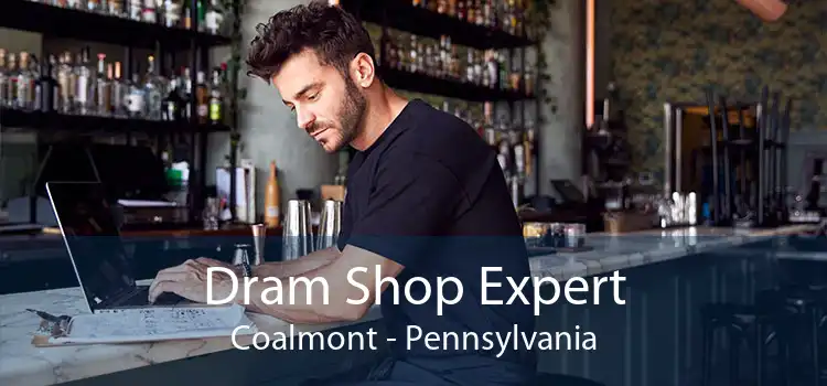 Dram Shop Expert Coalmont - Pennsylvania
