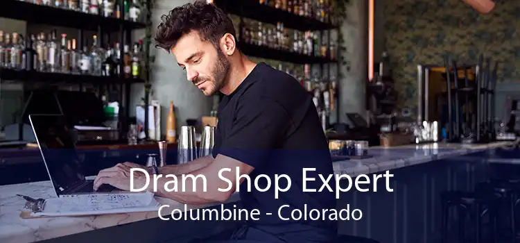 Dram Shop Expert Columbine - Colorado