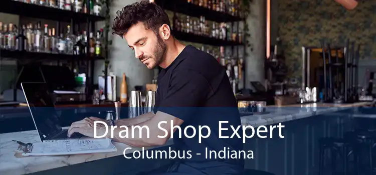 Dram Shop Expert Columbus - Indiana