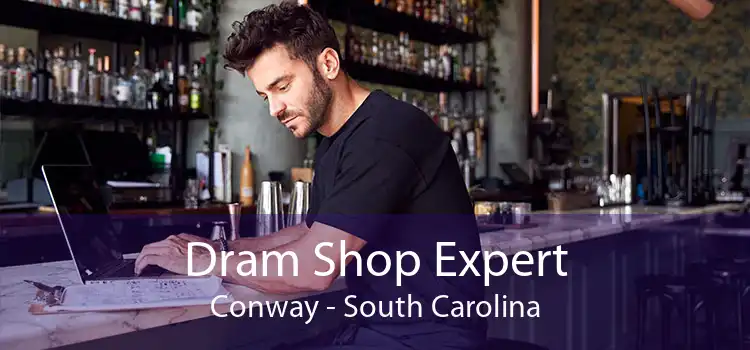 Dram Shop Expert Conway - South Carolina