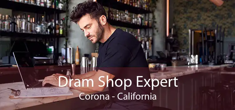 Dram Shop Expert Corona - California