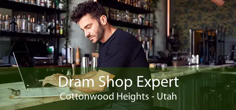 Dram Shop Expert Cottonwood Heights - Utah