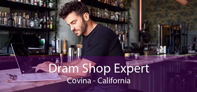 Dram Shop Expert Covina - California