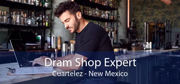 Dram Shop Expert Cuartelez - New Mexico