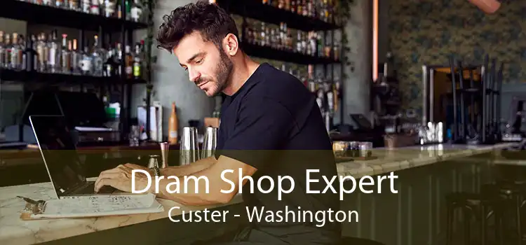 Dram Shop Expert Custer - Washington