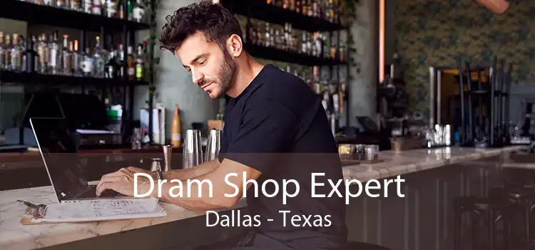 Dram Shop Expert Dallas - Texas