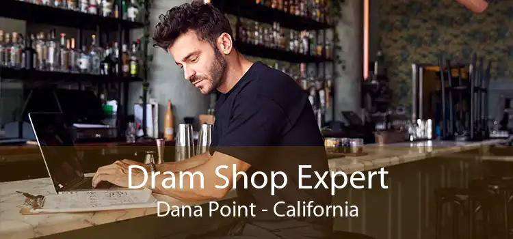 Dram Shop Expert Dana Point - California