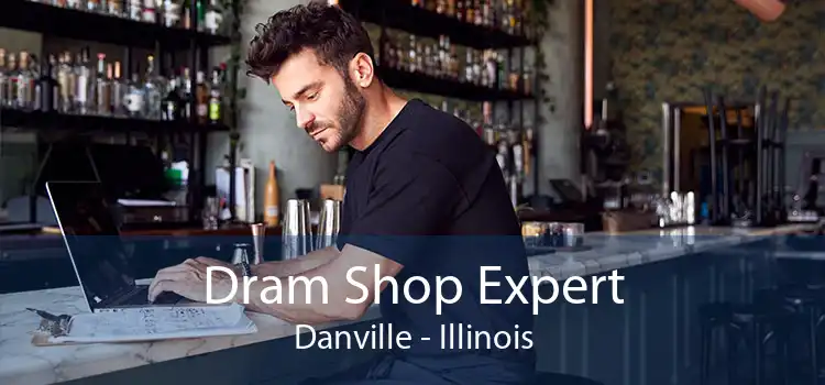 Dram Shop Expert Danville - Illinois