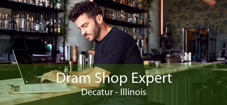 Dram Shop Expert Decatur - Illinois