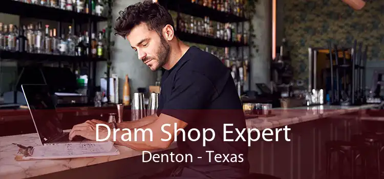 Dram Shop Expert Denton - Texas