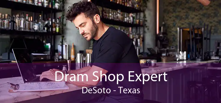 Dram Shop Expert DeSoto - Texas