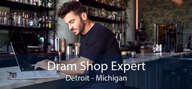 Dram Shop Expert Detroit - Michigan