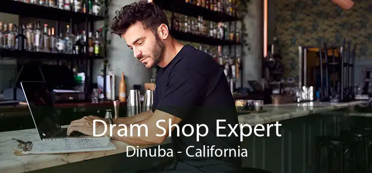 Dram Shop Expert Dinuba - California