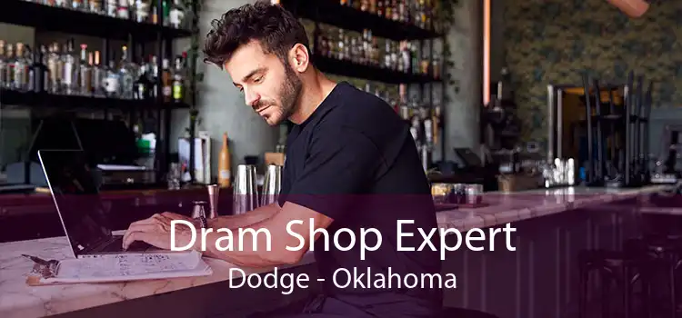 Dram Shop Expert Dodge - Oklahoma