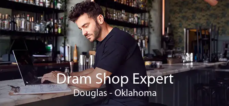 Dram Shop Expert Douglas - Oklahoma