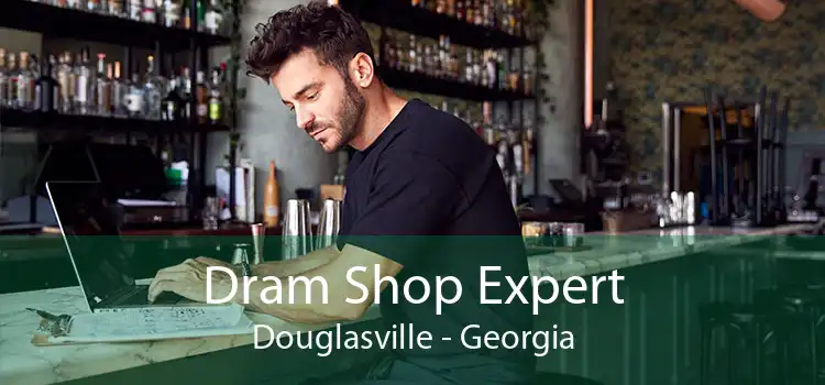 Dram Shop Expert Douglasville - Georgia