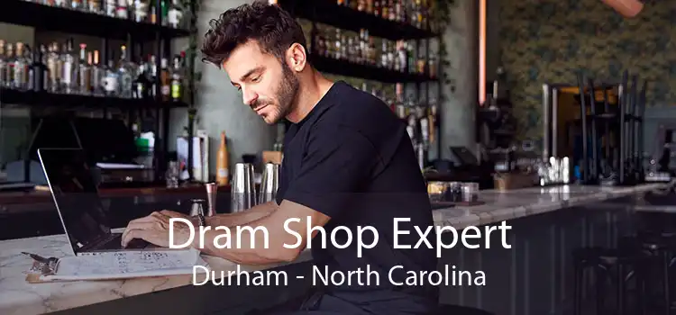 Dram Shop Expert Durham - North Carolina