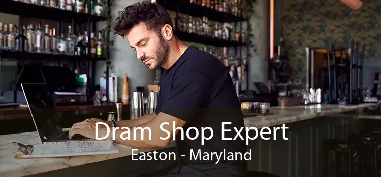 Dram Shop Expert Easton - Maryland