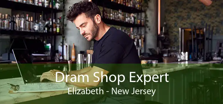 Dram Shop Expert Elizabeth - New Jersey