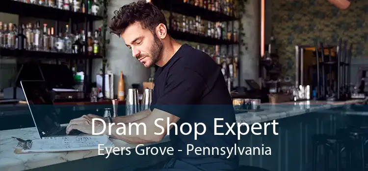 Dram Shop Expert Eyers Grove - Pennsylvania