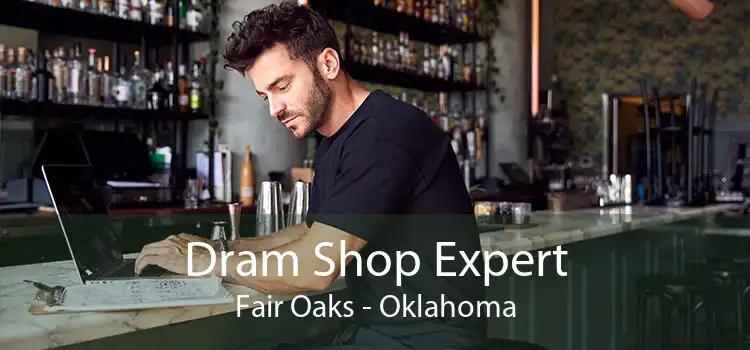 Dram Shop Expert Fair Oaks - Oklahoma