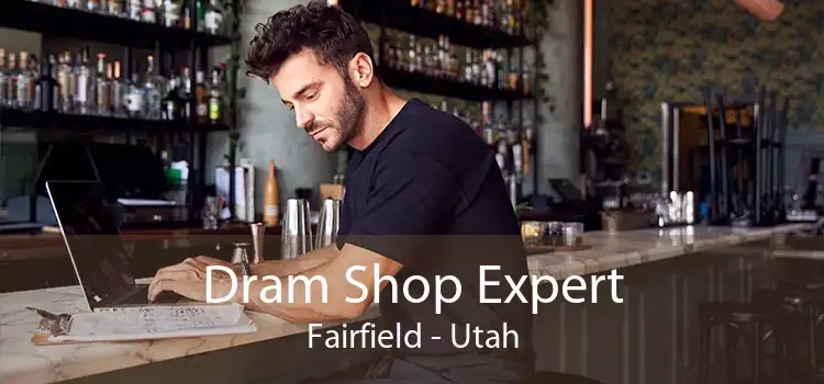 Dram Shop Expert Fairfield - Utah