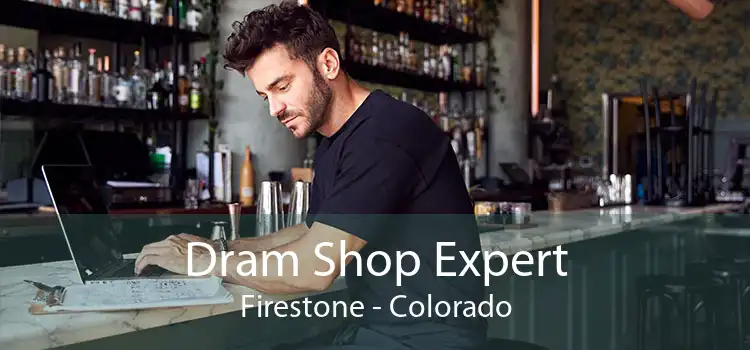 Dram Shop Expert Firestone - Colorado
