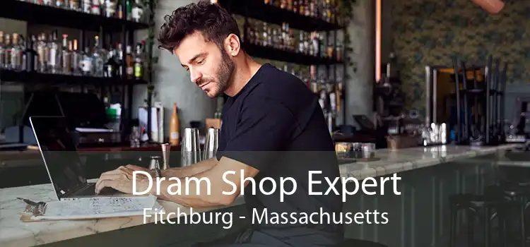 Dram Shop Expert Fitchburg - Massachusetts