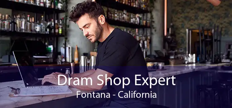 Dram Shop Expert Fontana - California