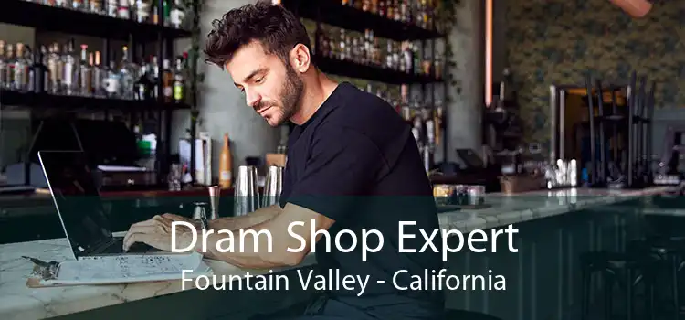 Dram Shop Expert Fountain Valley - California