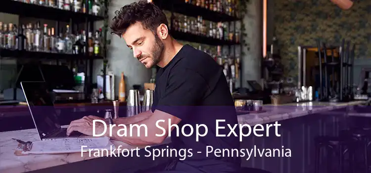 Dram Shop Expert Frankfort Springs - Pennsylvania