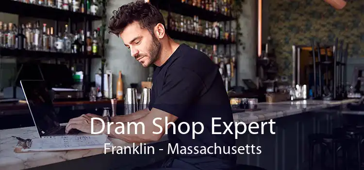 Dram Shop Expert Franklin - Massachusetts
