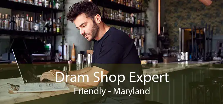 Dram Shop Expert Friendly - Maryland