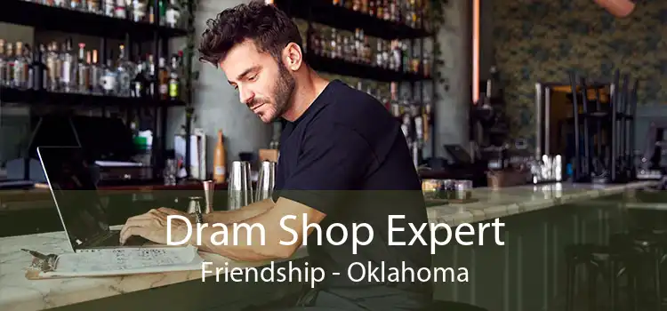 Dram Shop Expert Friendship - Oklahoma