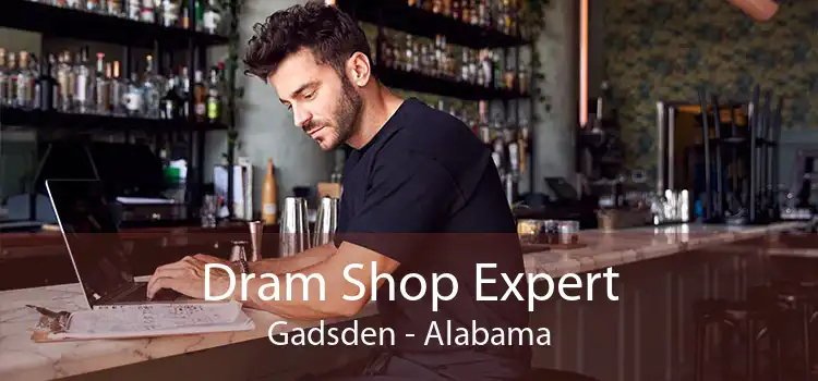 Dram Shop Expert Gadsden - Alabama