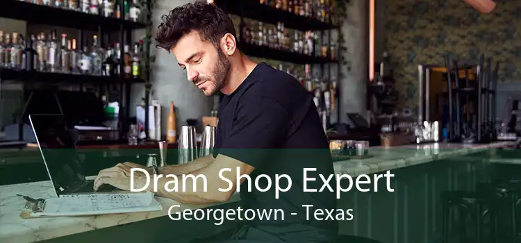 Dram Shop Expert Georgetown - Texas