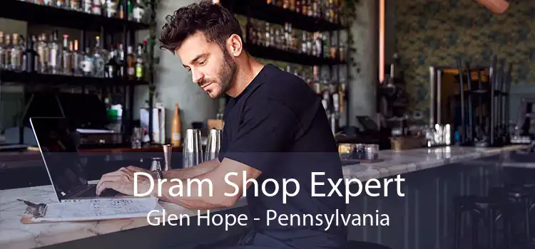 Dram Shop Expert Glen Hope - Pennsylvania