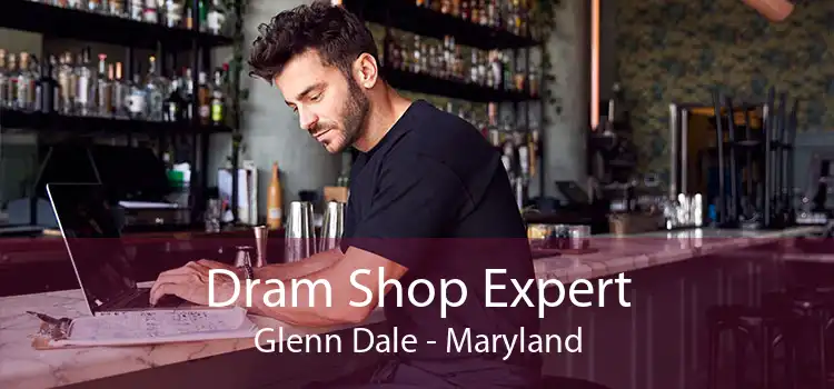 Dram Shop Expert Glenn Dale - Maryland