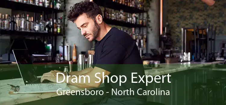 Dram Shop Expert Greensboro - North Carolina