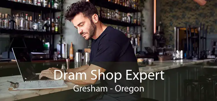 Dram Shop Expert Gresham - Oregon