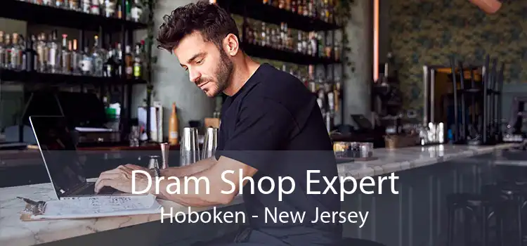 Dram Shop Expert Hoboken - New Jersey