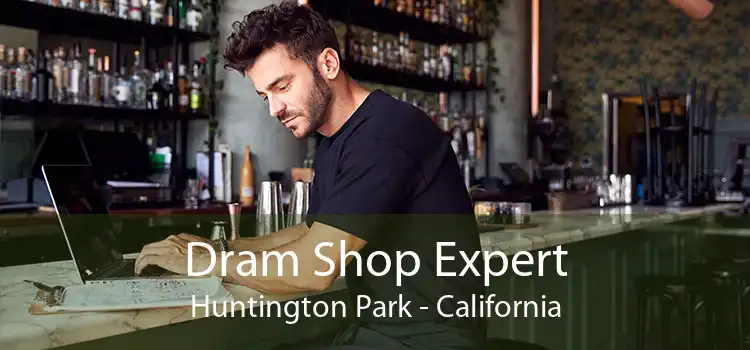 Dram Shop Expert Huntington Park - California