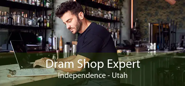 Dram Shop Expert Independence - Utah