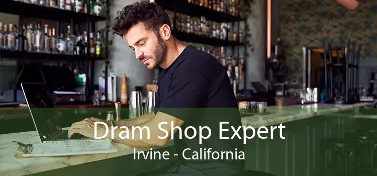 Dram Shop Expert Irvine - California