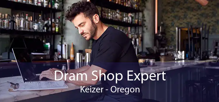 Dram Shop Expert Keizer - Oregon