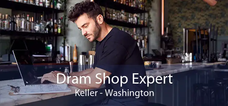 Dram Shop Expert Keller - Washington